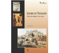 Loches en Touraine - Ville de pierre et de coeur