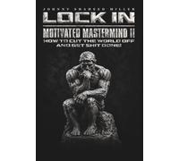 Lock In: How to Cut the World Off and Get Shit Done