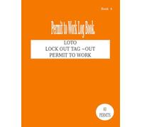 Lock Out Tag Out Safety permit to Work: 60 Forms