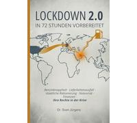 Lockdown 2.0 - In 72 Stunden vorbereitet sein: Benzinknappheit, Lieferkettenausfall, staatliche Rationierung, Notvorrat, Finanzen - Ihre Rechte in der Krise