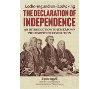 Locke-ing and Un-Locke-ing the Declaration of Independence An Introduction to Jefferson’s Philosophy of Revolution - Dr. Lynn Uzzell - Bloomsbury Academic - ebook (ePub) - Livre