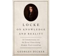 Locke on Knowledge and Reality - Dicker Georges Professor of Philosophy Professor of Philosophy - Oxford University Press Inc - Livre en Anglais - Paperba Dicker Georges Professor of Philosophy Profes