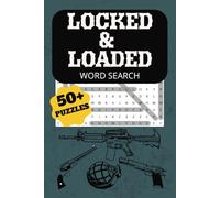 Locked and Loaded Word Search: A Fun & Challenging Collection for Firearms Lovers!