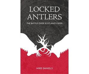 Locked Antlers: The Battle over Scotland’s Deer