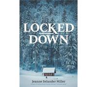 Locked Down - Jeanne Selander Miller - Amazon Digital Services LLC KDP - Livre en Anglais Jeanne Selander MillerJeanne Selander Miller (Auteur)