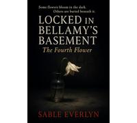 Locked in Bellamy’s Basement: The Fourth Flower