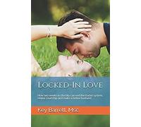 Locked-In Love: How Two Weeks In Chastity Can End The Barter System, Renew Courtship And Make A Better Husband.