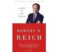 Locked in the Cabinet Robert B. Reich (Auteur)