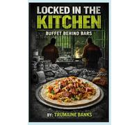 Locked in the Kitchen: Buffet Behind Bars