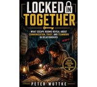 LOCKED IN TOGETHER: What Escape Rooms Reveal About Communication, Trust, and Teamwork in Relationships