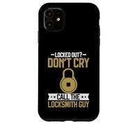 Locked Out Don't Cry Call The Locksmith Guy Locksmith Coque pour iPhone 11