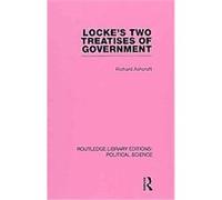 Locke's Two Treatises of Government, Routledge Library Editions: political Science Richard Ashcraft (Auteur)