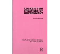 Locke's Two Treatises Of Government (Routledge Library Editions: Political Science Volume 17)