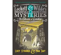 Lockett & Wilde: The Ghosts of London Ghost detectives Lockett & Wilde are back with a London adventure; find the clues to solve the spooky but cosy crime! For reader age 9, 10, 11, 12 - Lucy Strange