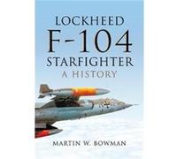 Lockheed F104 Starfighter by Martin W. Bowman Unknown (Auteur)