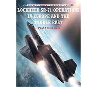 Lockheed SR-71 Operations in Europe and the Middle East, Combat Aircraft Series Paul Crickmore (Auteur)