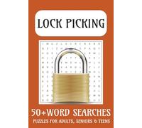 Lockpicking Word Search Puzzle Book: Unlock your mind with this unique word search puzzle book all about lockpicking, tools, techniques, and the world ... for puzzle lovers and curious minds alike!