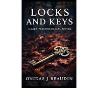 Locks and Keys: A Dark Psychological Novel