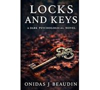 Locks and Keys: A Dark Psychological Novel