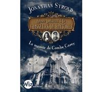 Agence Lockwood & Co - Chasseurs De Fantômes - Tome 1 - Le Manoir De Combe Carey
