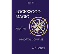 Lockwood Magic: And The Immortal Compass