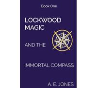 Lockwood Magic: And The Immortal Compass