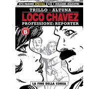 Loco Chavez. Professione: reporter. La fine della corsa (Vol. 8)