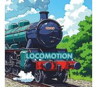 LOCOMOTION: A colouring book featuring images of locomotive trains for train enthusiasts