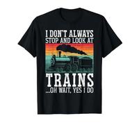 Locomotive I Don't Always Stop and Look At Trains Railway T-Shirt Graphique avec Valeur, Homme, Noir, M