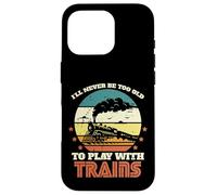 Locomotive Never Too Old Play Trains pour garçons, Enfants, Jeunes Hommes Coque pour iPhone 16 Pro