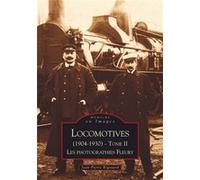 Locomotives (1904-1930) - Tome II Jean-Pierre Rigouard (Auteur)