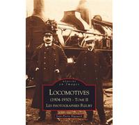 Locomotives (1904-1930) - Tome II - Jean-Pierre Rigouard - Nouvelles Editions Sutton - broché - Monographie
