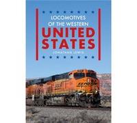 Locomotives Of The Western United States Jonathan Lewis, (Auteur)