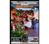 LOCOROTONDO CHRISTMAS MARKET TRAVEL GUIDE 2025: Discover Italy’s Fairy Lights Village - A Unique Southern Market Experience
