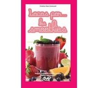 Locos por... los smoothies: Prepara smoothies, zumos y batidos ricos y saludables