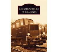 Locotracteurs et draisines - Bernard Bathiat - Nouvelles Editions Sutton - broché - Guide