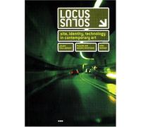 Locus Solus: Site, Identity, Technology In Contemporary Art