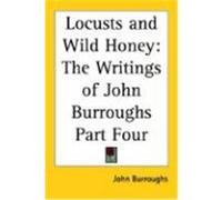 Locusts And Wild Honey John Burroughs (Auteur)