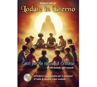 Lodate in eterno. Canti per la messa di Cresima. Con download di tutte le canzoni e le basi musicali