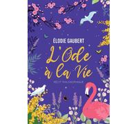 L'Ode à la Vie Récit philosophique - Elodie Gaubert - Bookelis - broché - Récit
