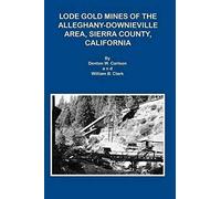 Lode Gold Mines Of The Alleghany Downieville Area, Sierra County, California