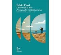L'odeur de la mer - Promenades en Méditerranée Fabio Fiori (Auteur), Sofia Gérard (Traduction)