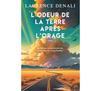 L'odeur de la terre après l'orage: un road trip initiatique entre blessures du passé, quête de soi et résilience