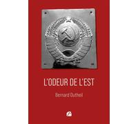 L'odeur de l'Est - Bernard Dutheil - Du Pantheon Eds - broché - Témoignage