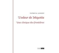 L'odeur De Mayotte - Une Clinique Des Frontières