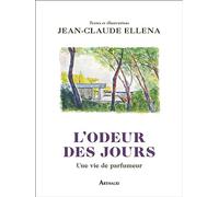 L'odeur des jours Jean-Claude Ellena (Auteur), Jean-Claude Ellena (Illustration)