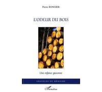 L'odeur Du Bois - Une Enfance Gasconne