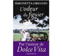 Simonetta Greggio – L'Odeur du figuier – Roman – Broché (Flammarion)