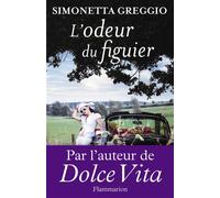L'Odeur du figuier - Simonetta Greggio - Flammarion - broché - Roman