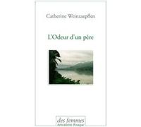 L'odeur d'un père Catherine Weinzaepflen (Auteur)